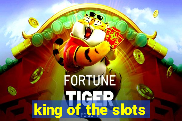 king of the slots